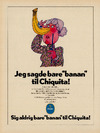 Jeg sagde bare "banan" til Chiquita