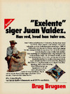 "Exelente" siger Juan Valdez.