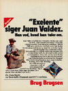 "Exelente" siger Juan Valdez.