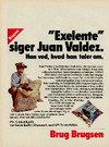 "Exelente" siger Juan Valdez.