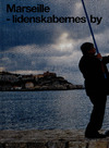 Marseille - lidenskabernes by 