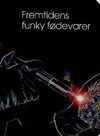 Fremtidens funky fødevarer