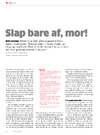Slap bare af, mor!