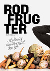 Rodfrugter - sådan har du aldrig fået dem før