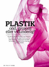 Plastik - ond, grusom eller vidunderlig? 