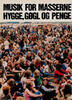 Musik for masserne hygge, gøgl og penge 