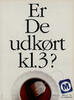 Er De udkørt?