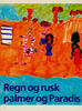 Regn og rusk, palmer og Paradis