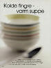 Kolde fingre - varm suppe