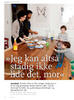 >> Jeg kan altså stadig ikke lide det, mor <<